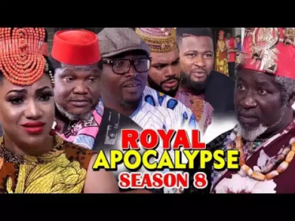 ROYAL APOCALYPSE SEASON 8 - New Nigerian Movies 2019